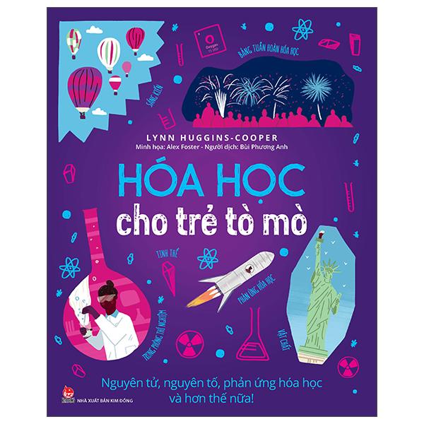 Hóa Học Cho Trẻ Tò Mò: Nguyên Tử, Nguyên Tố, Phản Ứng Hóa Học Và Hơn Thế Nữa!