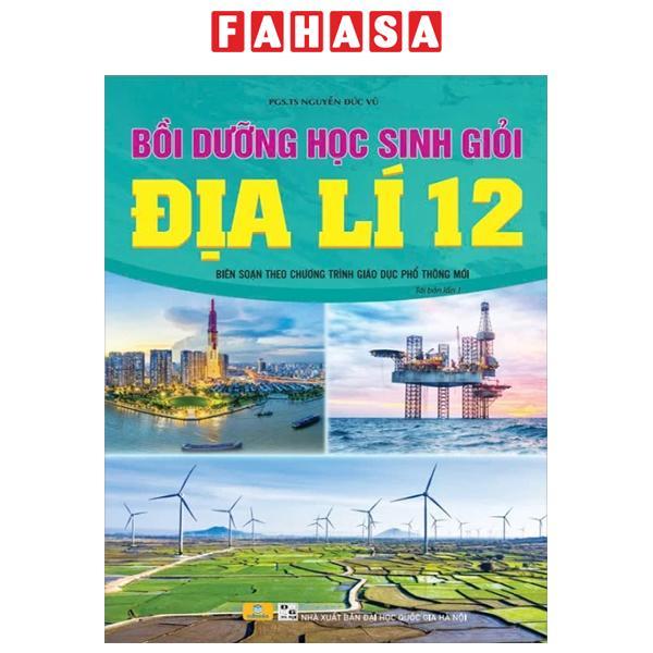Sách - Bồi Dưỡng Học Sinh Giỏi Địa Lí 12 (Biên Soạn Theo Chương Trình Giáo Dục Phổ Thông Mới)