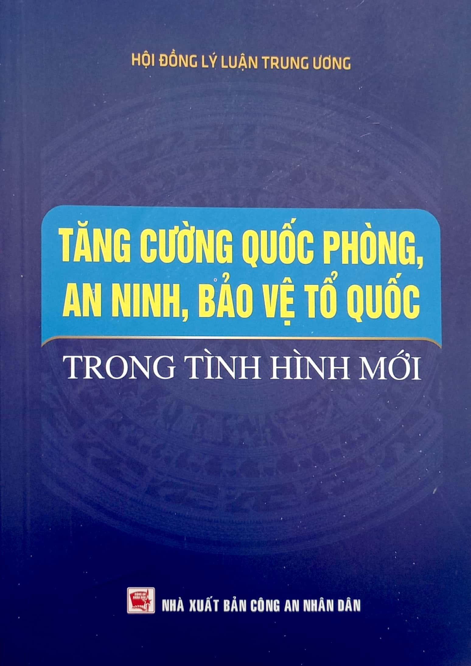 Tăng Cường Quốc Phòng, An Ninh, Bảo Vệ Tổ Quốc Trong Tình Hình Mới