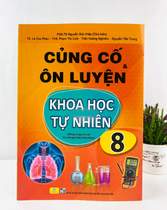 Sách - Củng Cố và Ôn Luyện Khoa Học Tự Nhiên Lớp 8 - Dùng chung cho các bộ SGK hiện hành