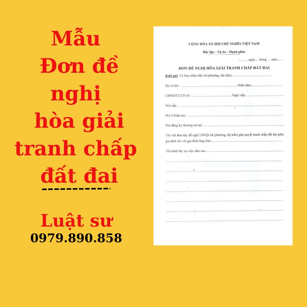 Mẫu đơn đề nghị hòa giải tranh chấp đất đai + Tài liệu hướng dẫn của Luật sư