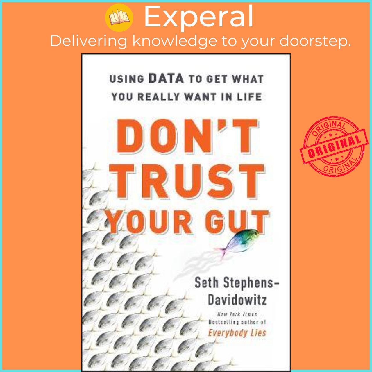 Sách - Don't Trust Your Gut : Using Data to Get What You Really Want in Life by Seth Stephens-Davidowitz