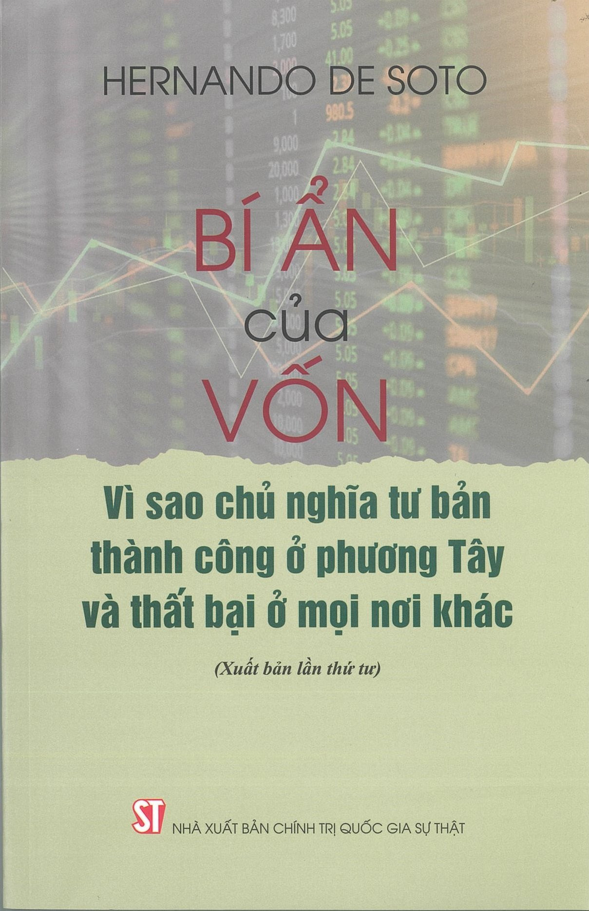 Bí Ẩn Của Vốn: Vì Sao Chủ Nghĩa Tư Bản Thành Công Ở Phương Tây Và Thất Bại Ở Mọi Nơi Khác - Hernando De Soto - (bìa mềm)