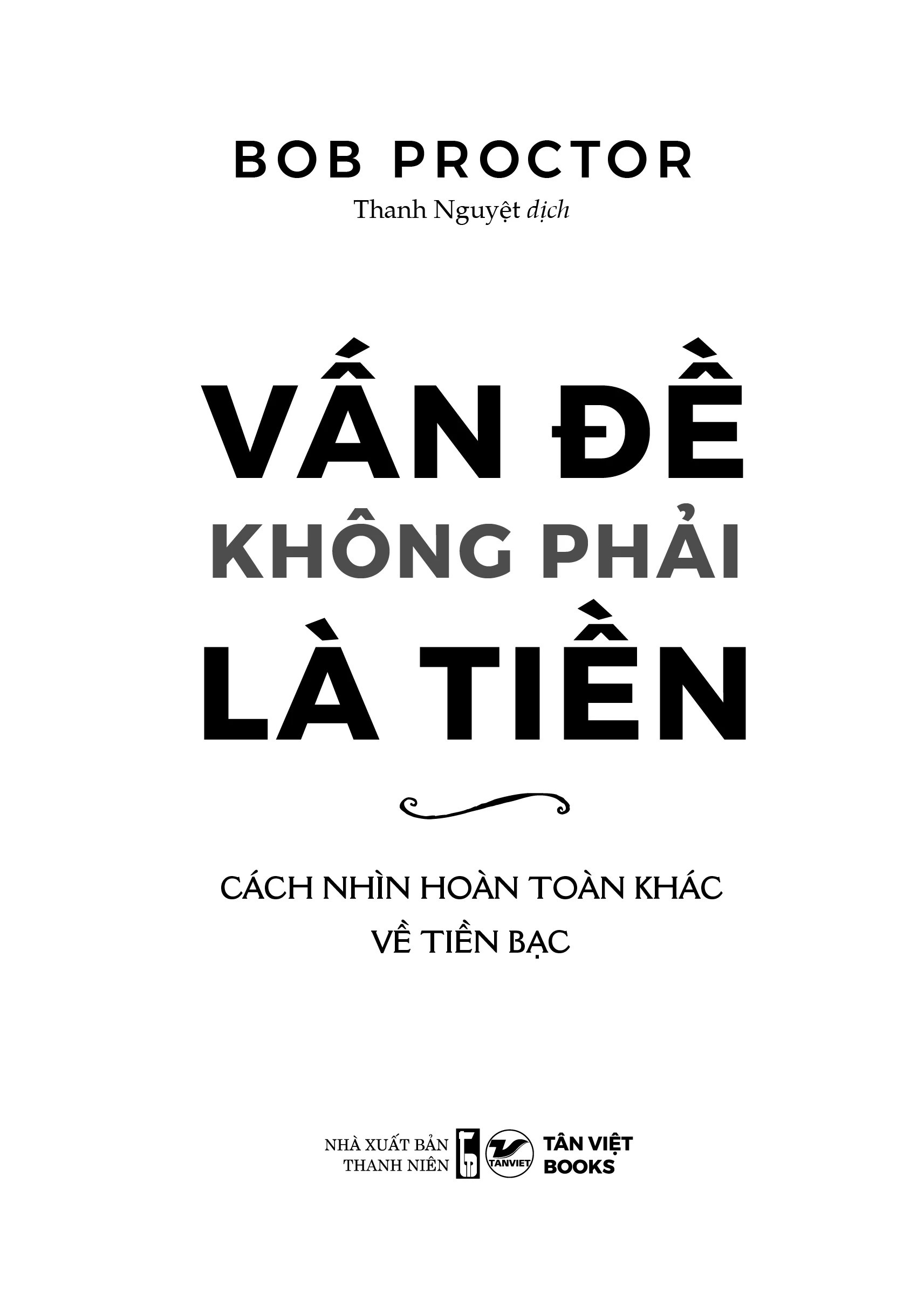 Vấn Đề Không Phải Là Tiền - Bob Proctor - Cách Nhìn Hoàn Toàn Khác Về Tiền Bạc