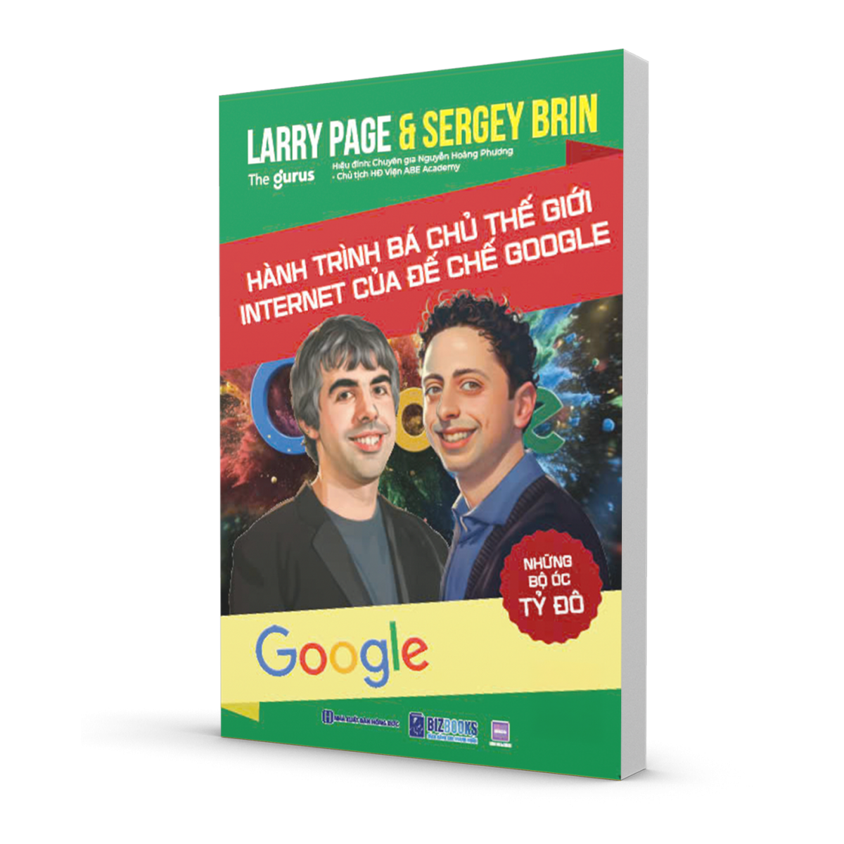 Những bộ óc tỷ đô - Larry Page &amp; Sergey Brin: Hành trình bá chủ thế giới internet của đế chế Google