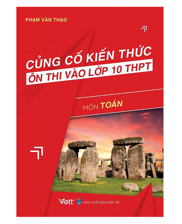 Sách - Củng cố kiến thức ôn thi vào lớp 10 THPT Môn Toán