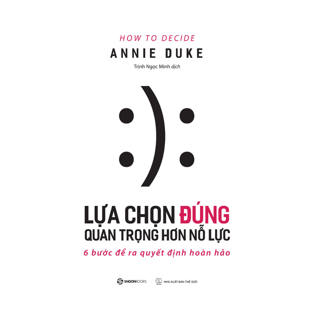 Lựa chọn đúng quan trọng hơn nỗ lực - Tác giả Annie Duke