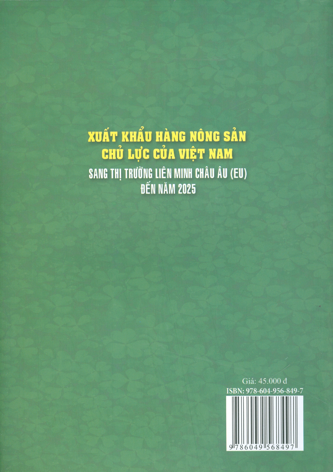 Xuất Khẩu Hàng Nông Sản Chủ Lực Của Việt Nam Sang Thị Trường Liên Minh Châu Âu (EU) Đến Năm 2025 (Sách Chuyên Khảo)