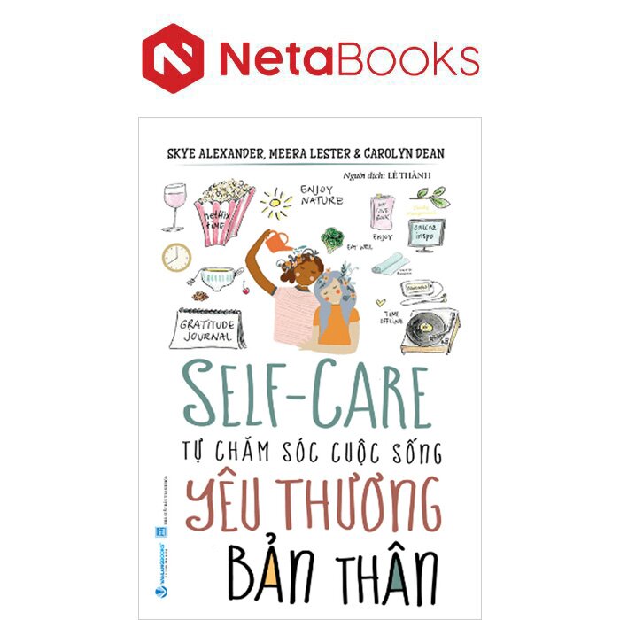 Self-Care – Tự Chăm Sóc Cuộc Sống – Yêu Thương Bản Thân