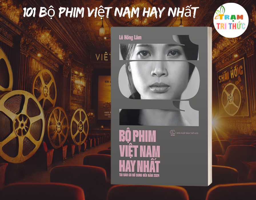 Sách - 101 bộ phim Việt Nam hay nhất (Tái bản có bổ sung đến năm 2024) -  Lê Hồng Lâm - Nhà Xuất Bản Thế Giới