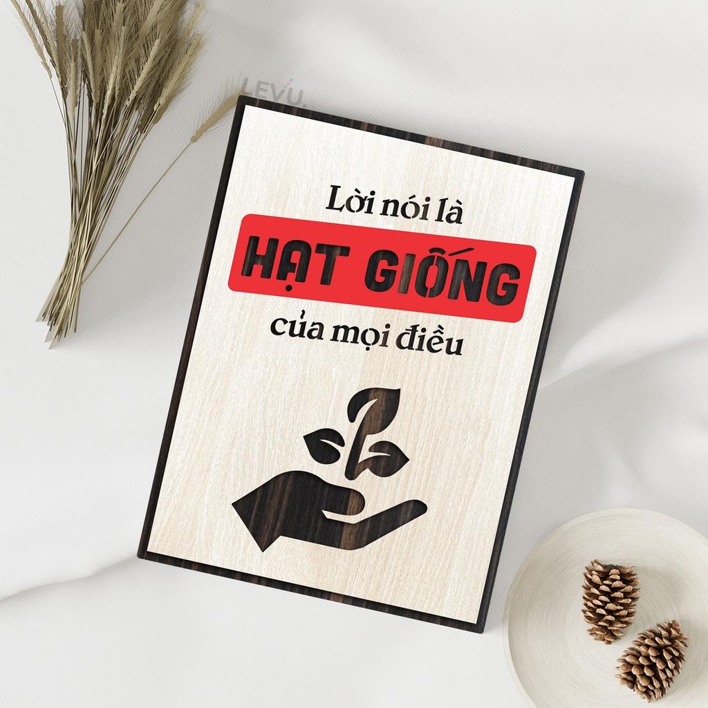 Tranh gỗ slogan LEVU LV039 &quot;Lời nói là hạt giống của mọi điều