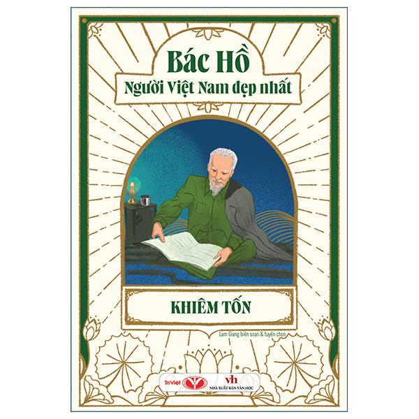 Sách - Bác Hồ - Người Việt Nam Đẹp Nhất - Khiêm Tốn