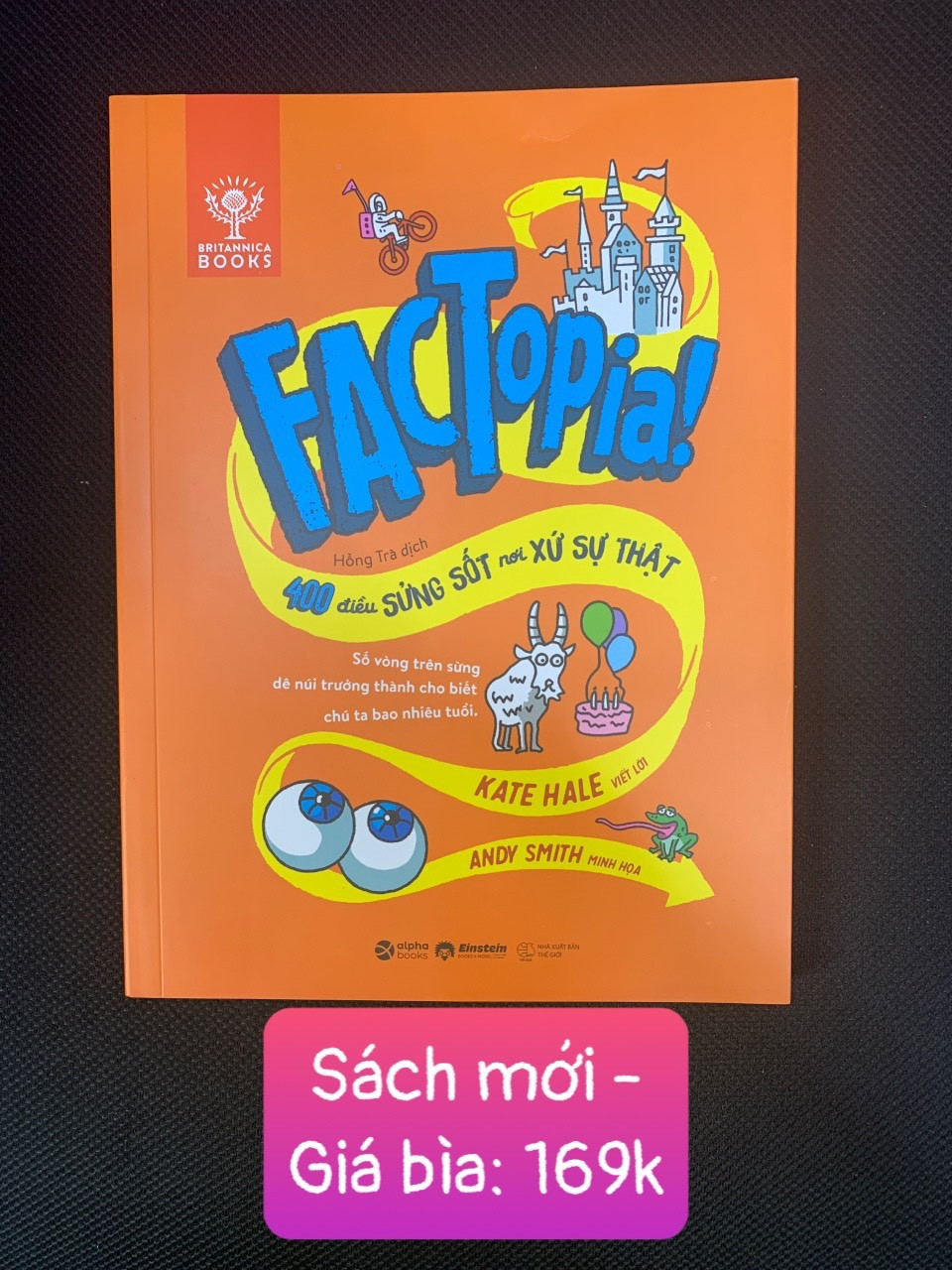 Factopia! 400 Điều Xửng Sốt Nơi Xứ Sự Thật - Kate Hale & Andy Smith - Hồng Trà dịch - (bìa mềm)