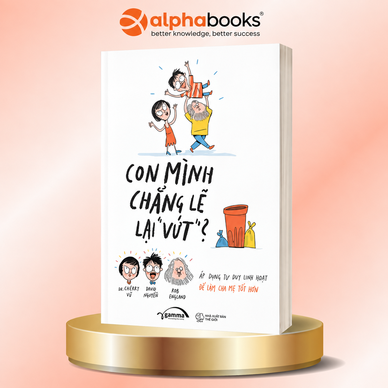 Sách Con Mình Chẳng Lẽ Lại Vứt - Tái Bản Mới