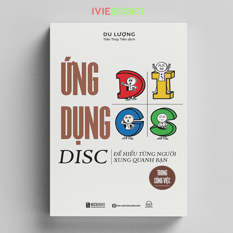 Ứng Dụng DISC Để Hiểu Từng Người Xung Quanh Bạn Trong Công Việc