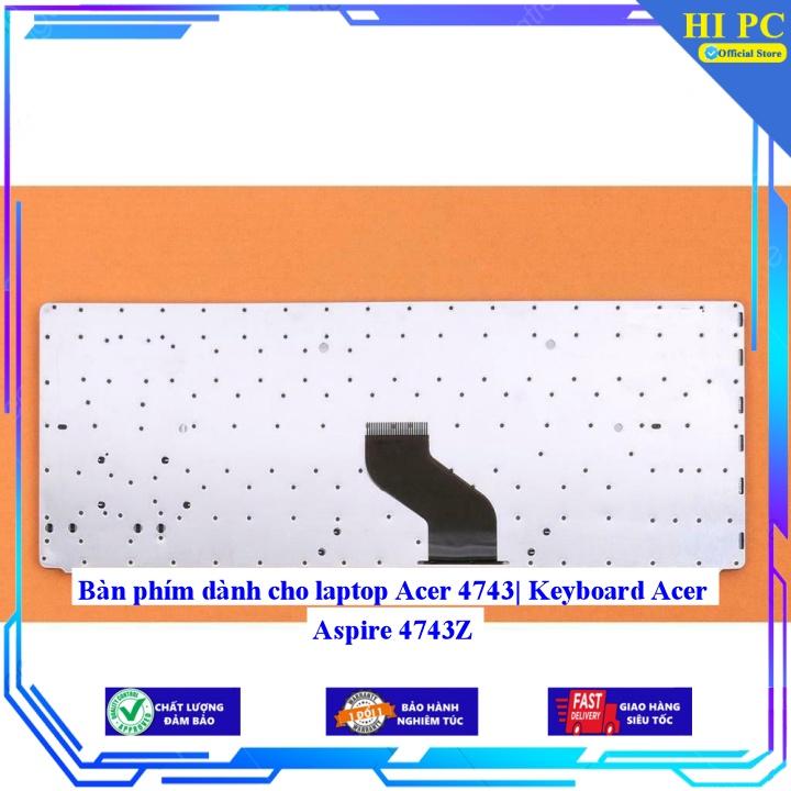 Bàn phím dành cho laptop Acer 4743| Keyboard Acer Aspire 4743Z - Hàng Nhập Khẩu mới 100%