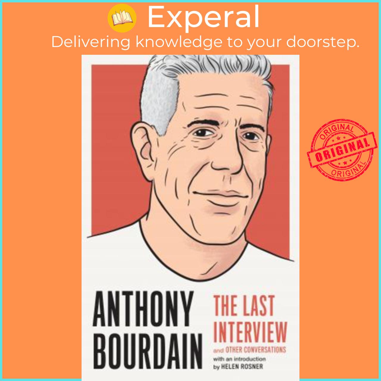 Sách - Anthony Bourdain: The Last Interview : And Other Conversations by Anthony Bourdain
