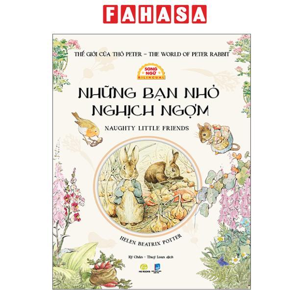 Sách - Thế Giới Của Thỏ Peter - The World of Peter Rabbit - Những Bạn Nhỏ Nghịch Ngợm - Naughty Little Friends - Song Ngữ