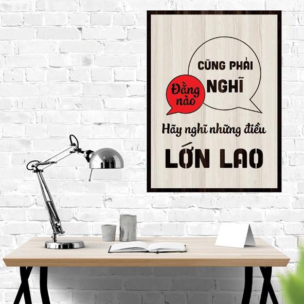 Tranh gỗ DECOR - SLOGAN tạo động lực, Truyền cảm hứng - Đằng nào cũng phải nghĩ hãy nghĩ những điều lớn lao