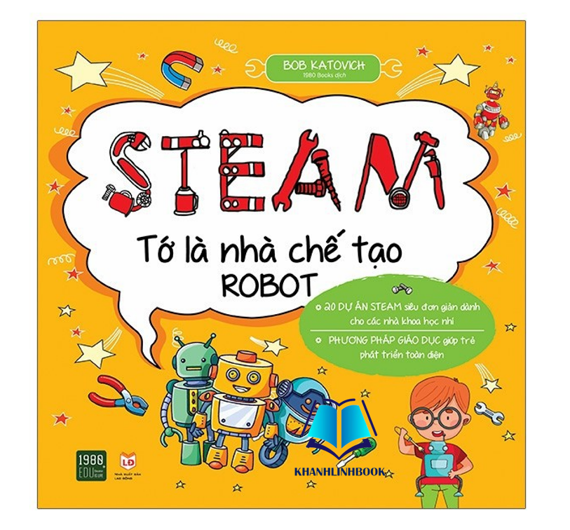 Sách - Steam Tớ là nhà chế tạo Robot