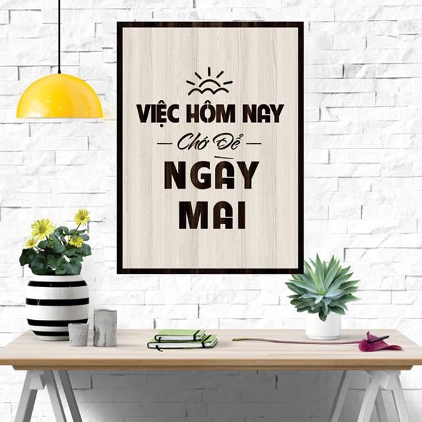 Tranh gỗ DECOR - SLOGAN tạo động lực, Truyền cảm hứng - Việc hôm nay chớ để ngày mai