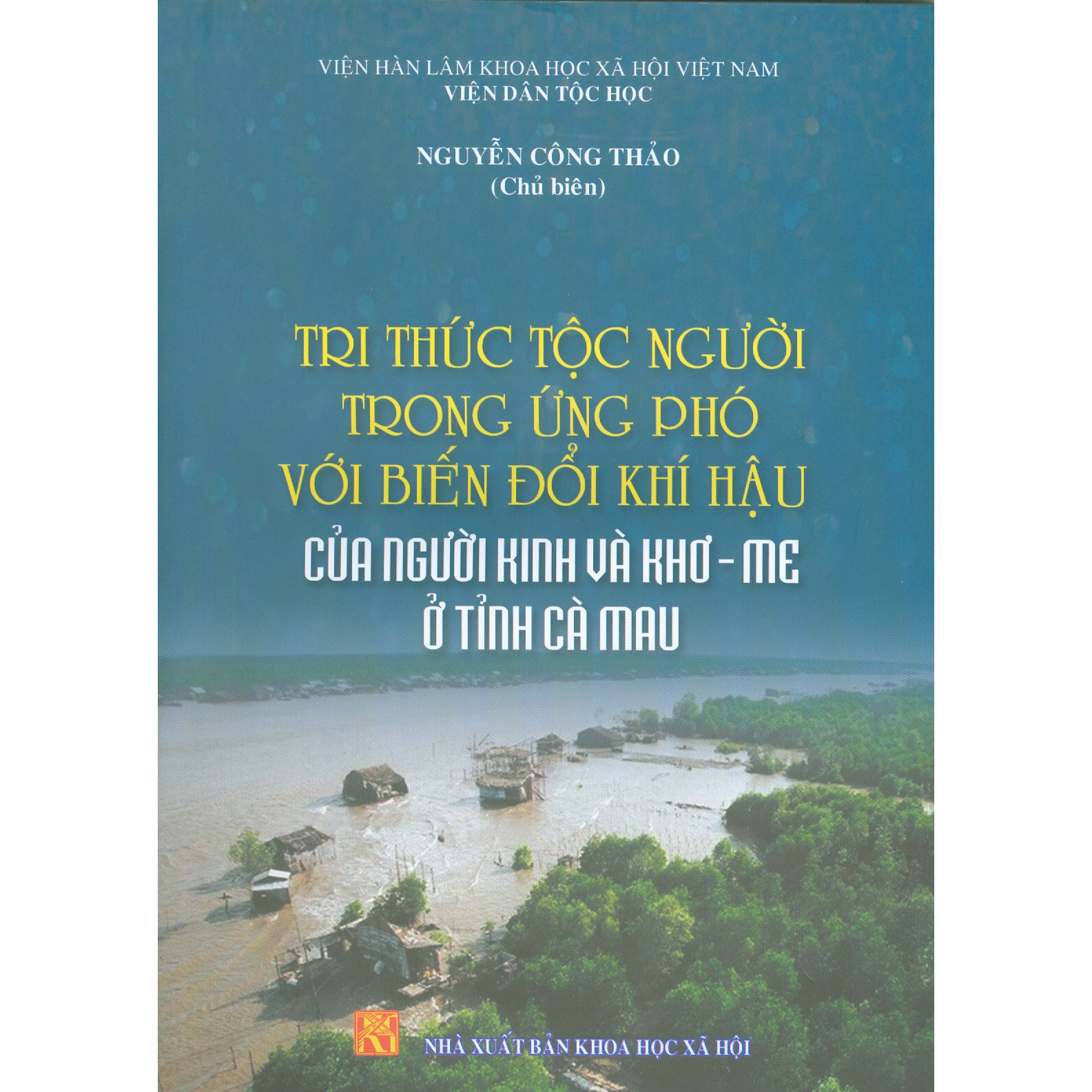 Tri Thức Tộc Người Trong Ứng Phó Với Biến Đổi Khí Hậu Của Người Kinh Và Khơ - Me Ở Tỉnh Cà Mau