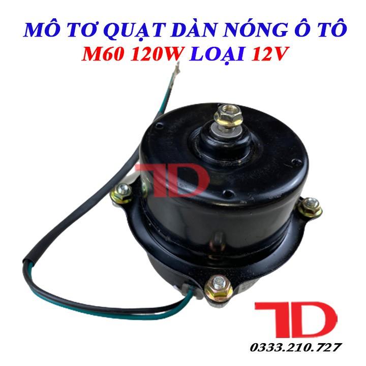 Mô tơ quạt dàn nóng ô tô M60 120W loại 12V