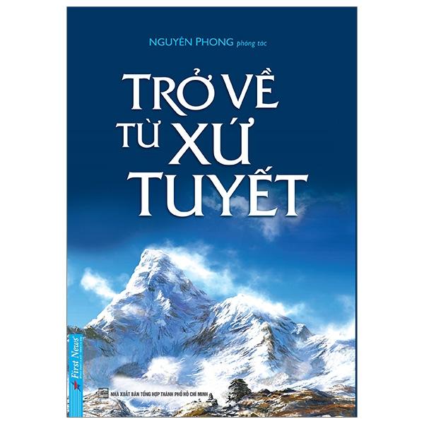 Sách Trở Về Từ Xứ Tuyết Tái Bản 2019 – Nguyên Phong