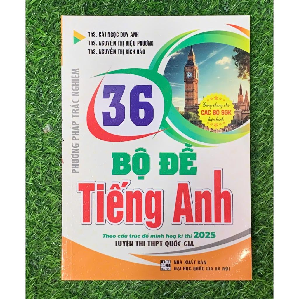 Sách - 36 Bộ đề Tiếng Anh Theo cấu trúc đề minh họa kì thi 2025 luyện thi THPT Quốc Gia ( dùng chung cho các bộ SGK)- HA