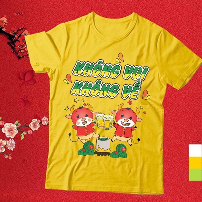 ÁO THUN TẾT KHÔNG SAY KHÔNG VỀ