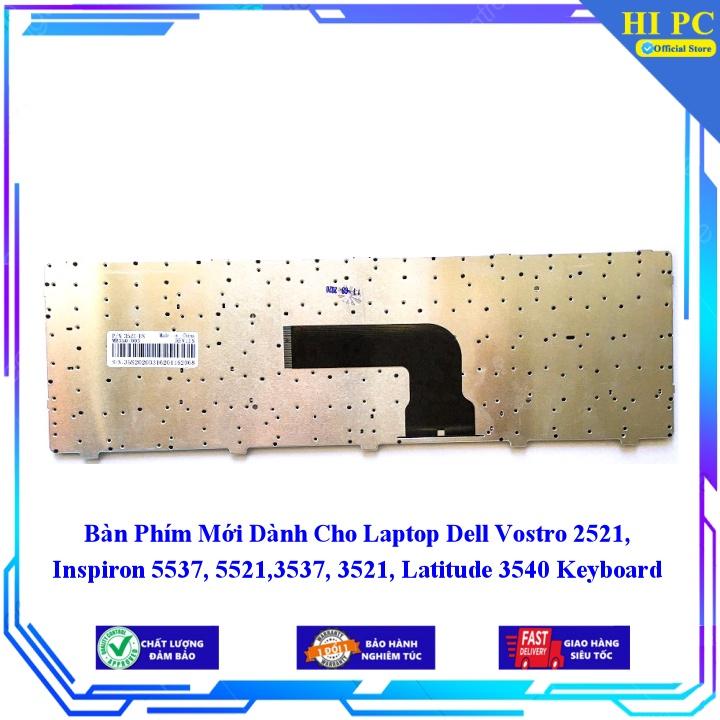 Bàn Phím Mới Dành Cho Laptop Dell Vostro 2521 Inspiron 5537 5521 3537 3521 Latitude 3540 - Hàng Nhập Khẩu mới 100%