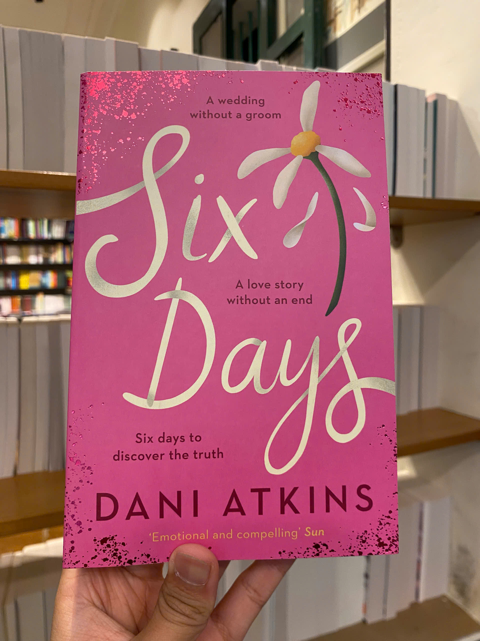 Sách - Six Days by Dani Atkins | Romance / Contemporary Fiction / Ngoại văn Nhập khẩu