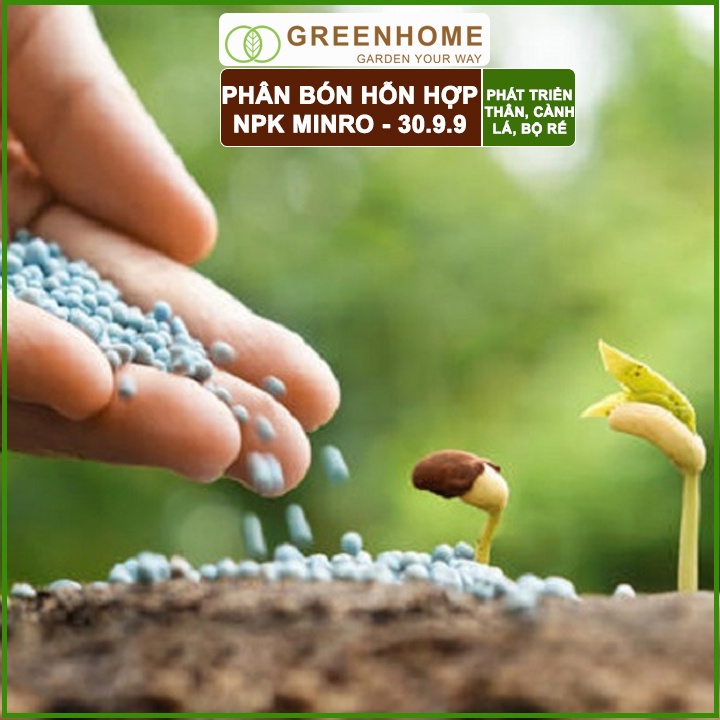 Phân NPK 30-9-9 +TE Greenhome, Minro, Bao 200gr, Phát Triển Nhanh Thân, Cành, Lá, Bộ Rễ Trên Kiểng, Cây Ăn Trái, Củ, Quả