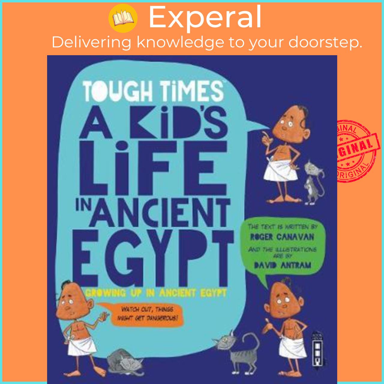 Sách - Tough Times: A Kid's Life in Ancient Egypt by Roger Canavan David Antram