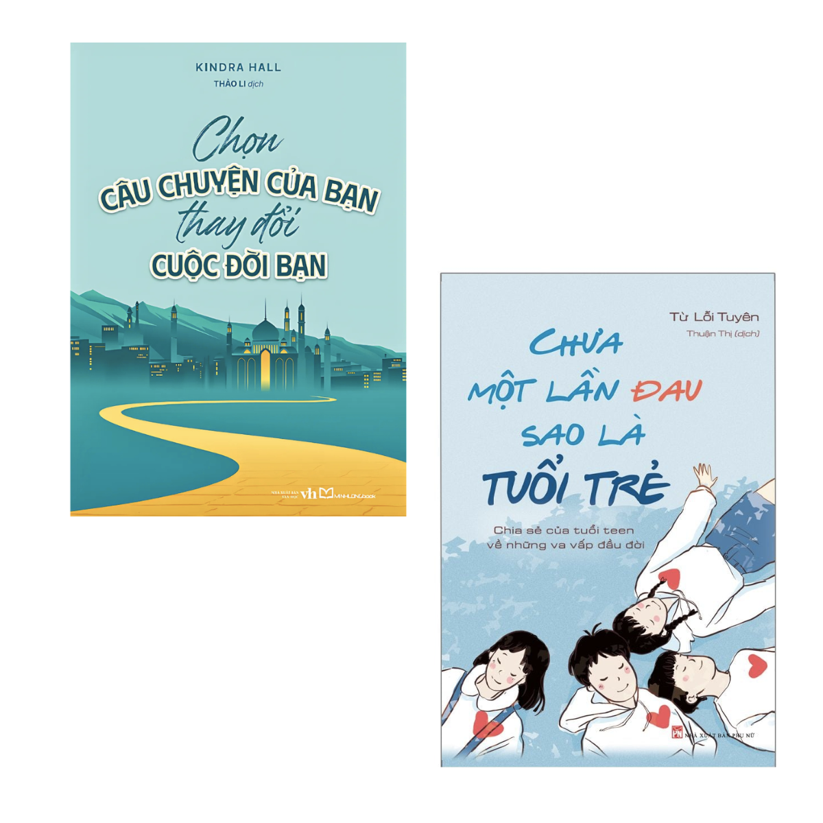 Chọn câu chuyện của bạn thay đổi cuộc đời bạn + Chưa một lần đau sao là tuổi trẻ