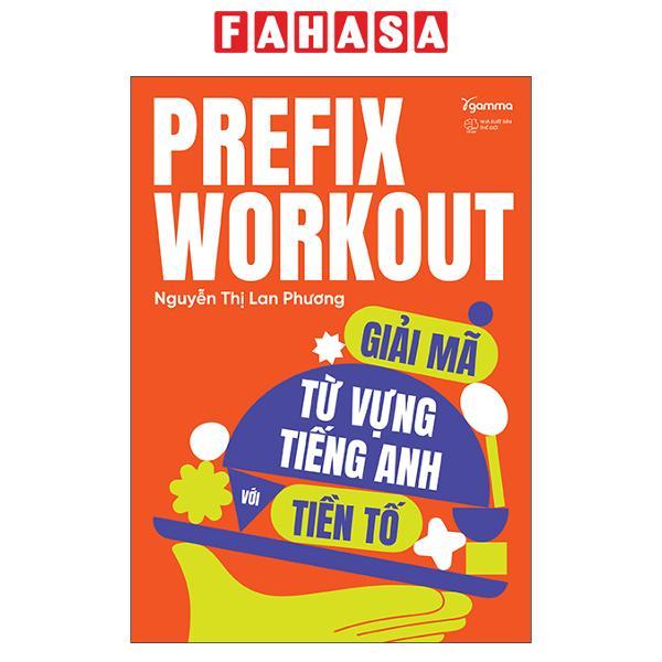 Sách - Prefix Workout - Giải Mã Từ Vựng Tiếng Anh Với Tiền Tố