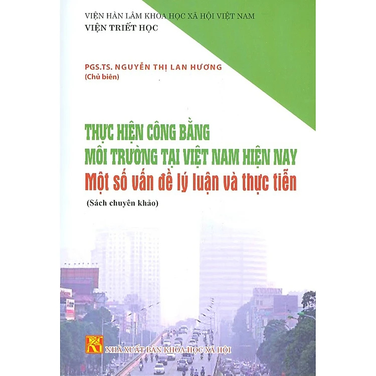 Sách - Thực Hiện Công Bằng Môi Trường Tại Việt Nam Hiện Nay - Một Số Vấn Đề Lý Luận Và Thực Tiễn (Sách Chuyên Khảo)