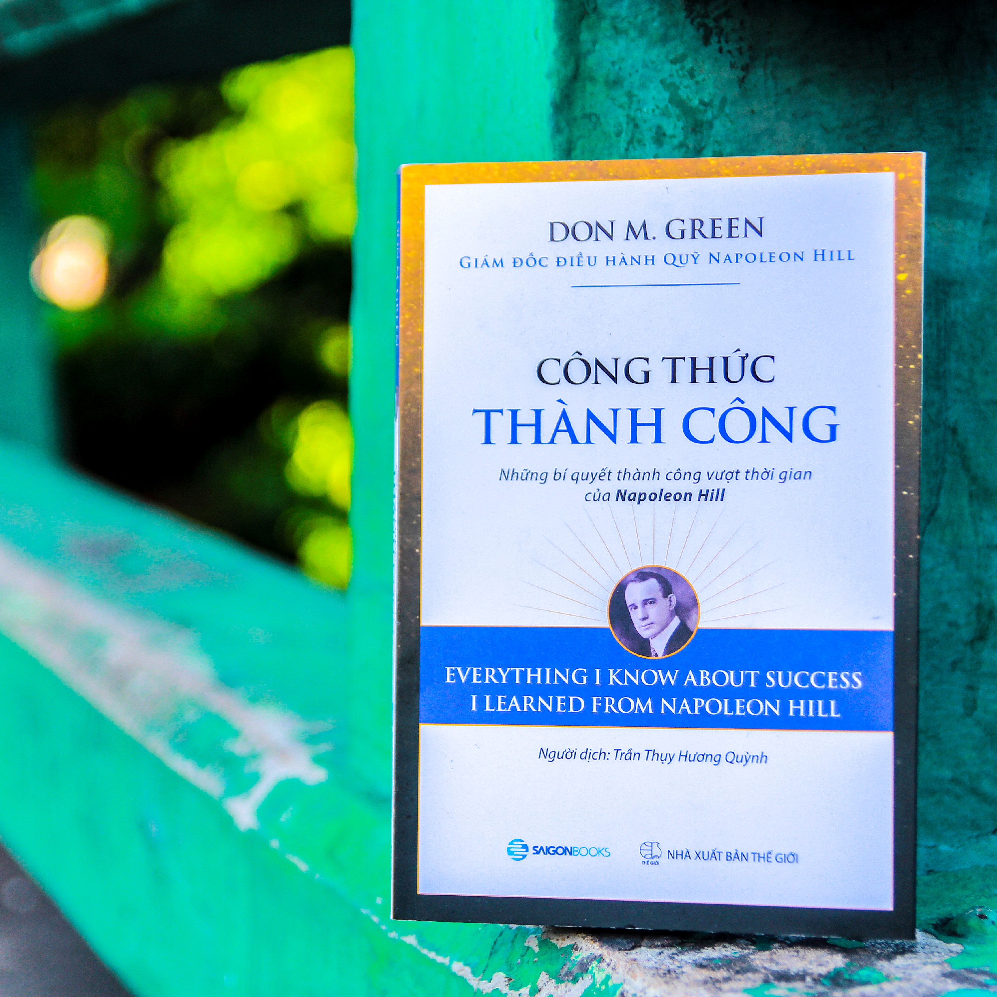 Công thức thành công: Những bí quyết thành công vượt thời gian của Napoleon Hill (Everything I Know About Success I Learned from Napoleon Hill) - Tác giả: Don M. Green