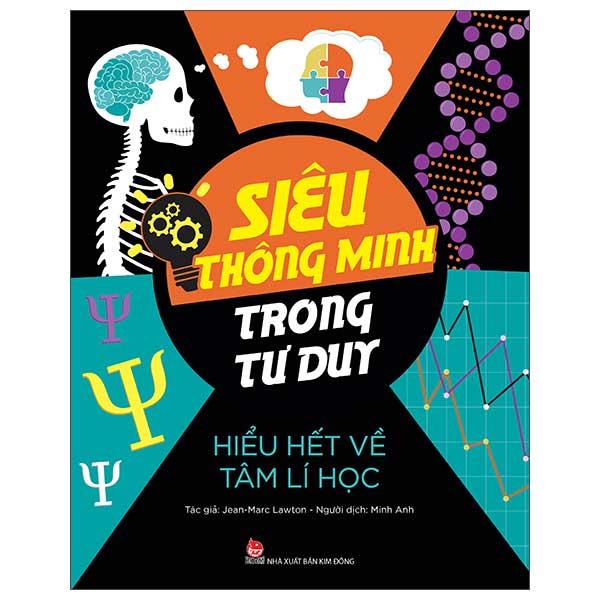 Siêu Thông Minh Trong Tư Duy - Hiểu Hết Về Tâm Lý Học