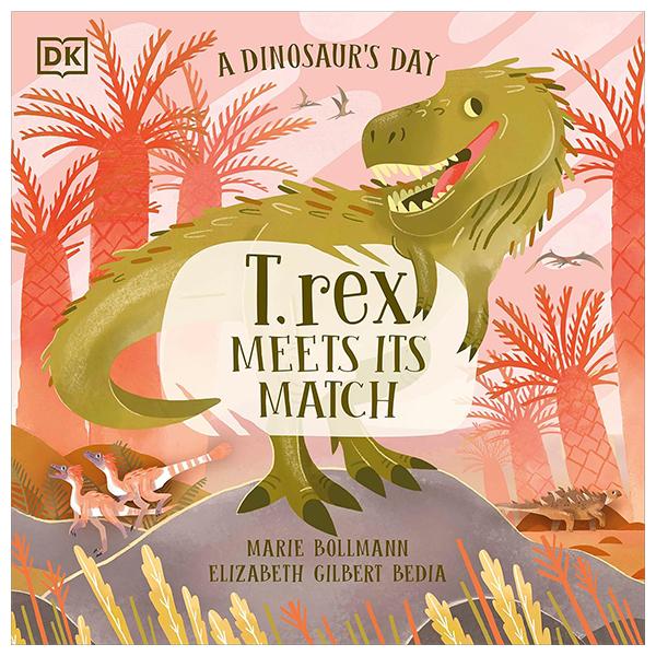 Sách ngoại văn: A Dinosaur’s Day - T. Rex Meets His Match