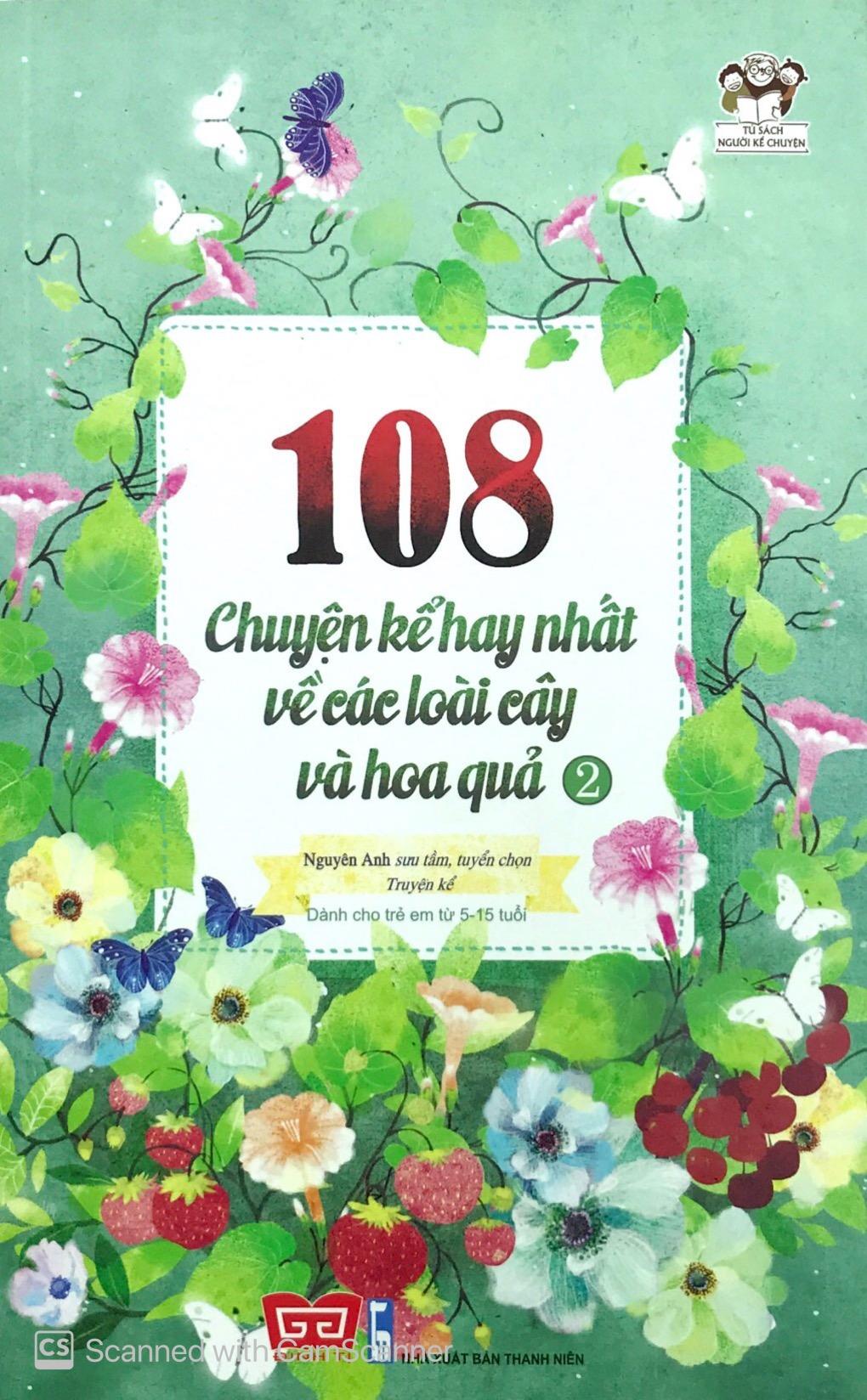 Sách 108 Chuyện Kể Hay Nhất Về Các Loài Cây Và Hoa Quả T2 (Tái Bản 2018)