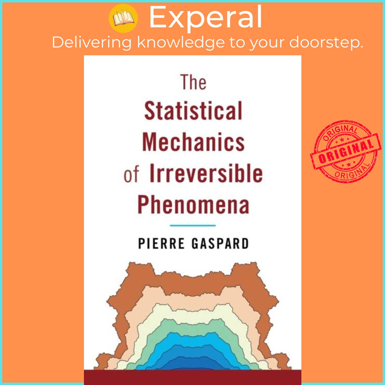 Sách - The Statistical Mechanics of Irreversible Phenomena by Pierre Gaspard (UK edition, hardcover)