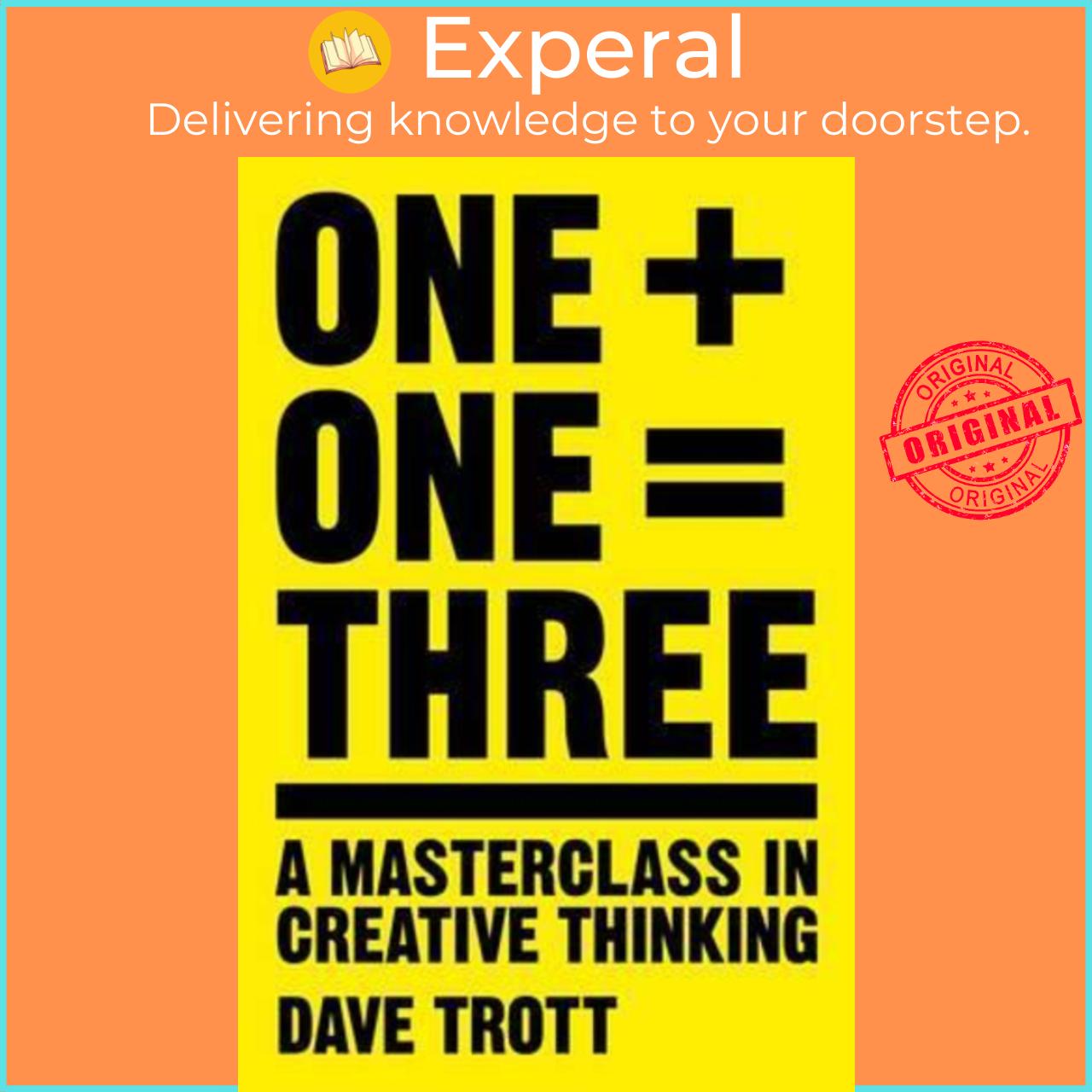 Sách - One Plus One Equals Three : A Masterclass in Creative Thinking by Dave Trott (UK edition, paperback)