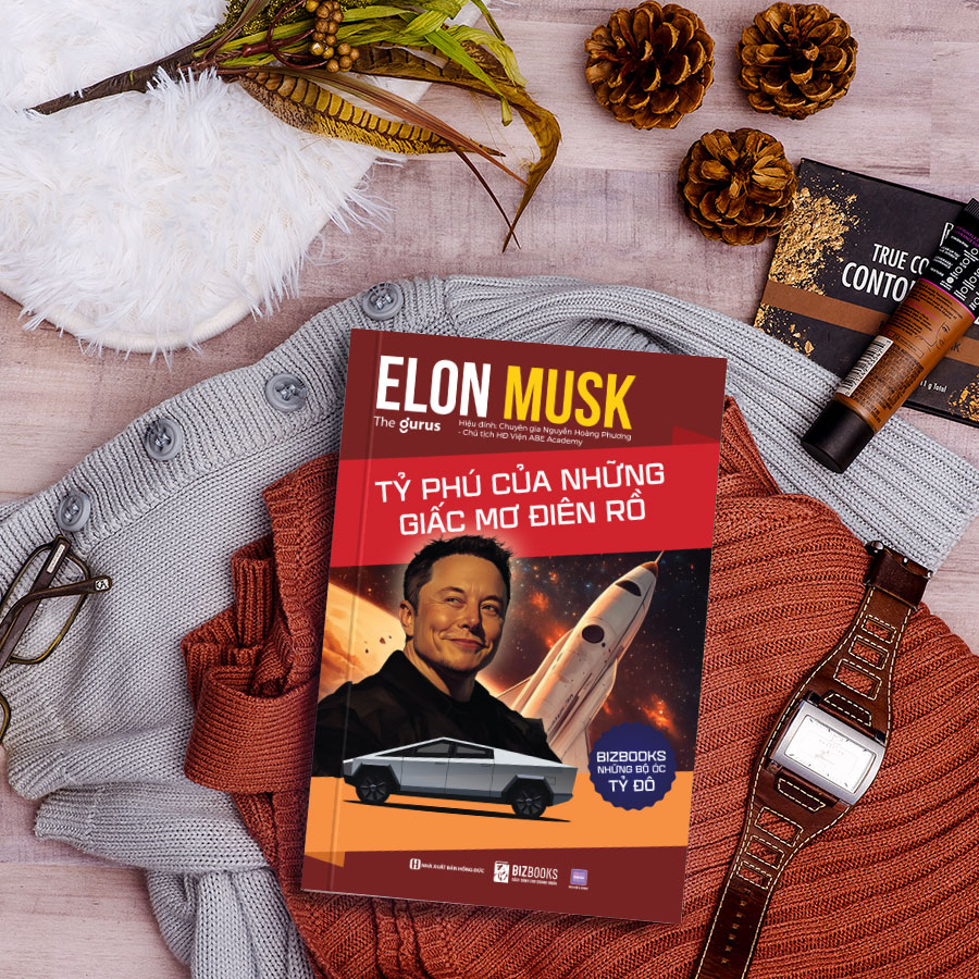 Elon Musk Tỷ phú của những giấc mơ điên rồ