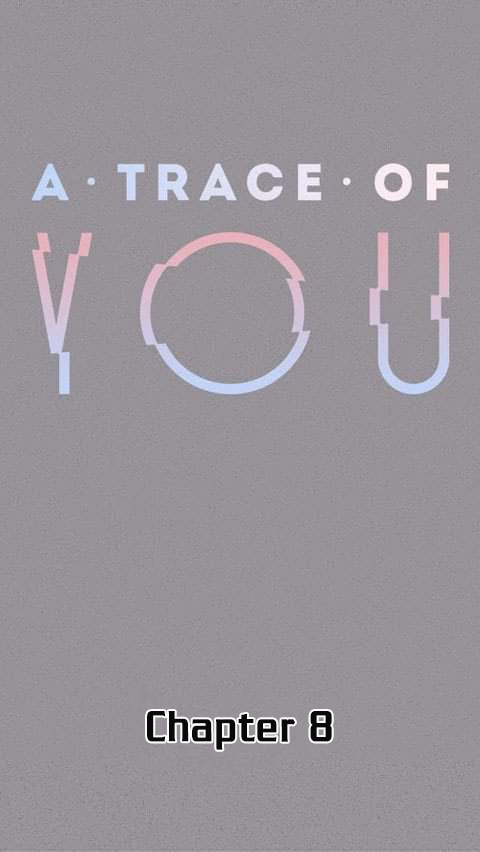 TRACE Of YOU chapter 8