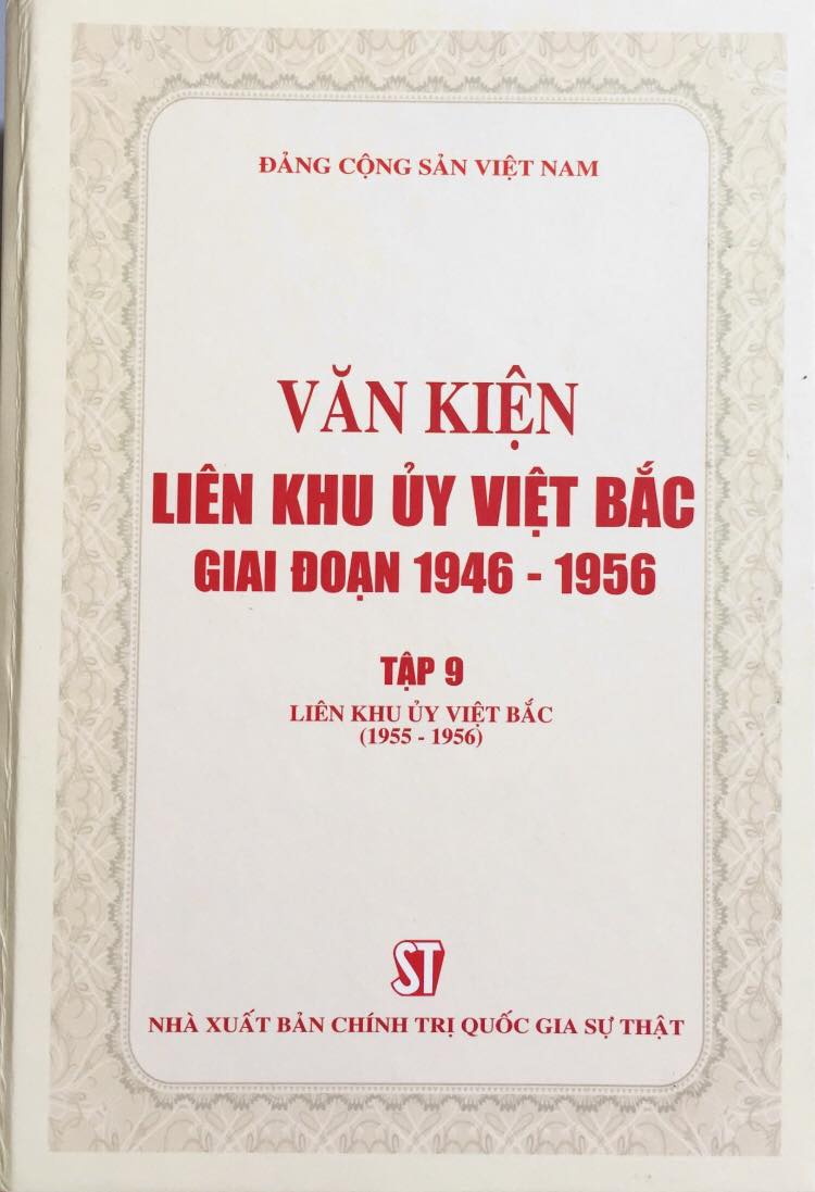 Văn kiện Liên khu ủy Việt Bắc giai đoạn 1946 – 1956, tập 9: Liên khu ủy Việt Bắc (1955 - 1956) (bản in 2020)