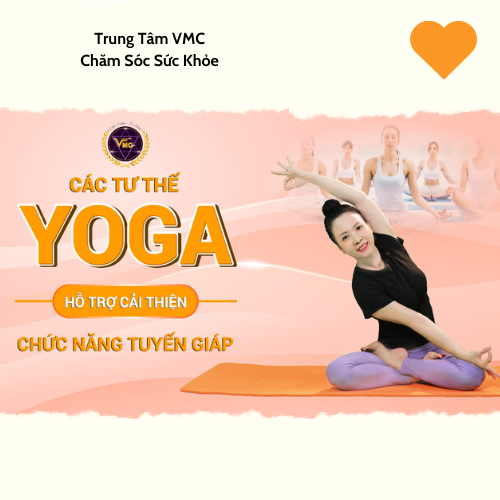 Khóa Học Video Online Các Tư Thế Yoga Hỗ Trợ Cải Thiện Chức Năng Tuyến Giáp - Trung Tâm Chăm Sóc Sức Khỏe VMC