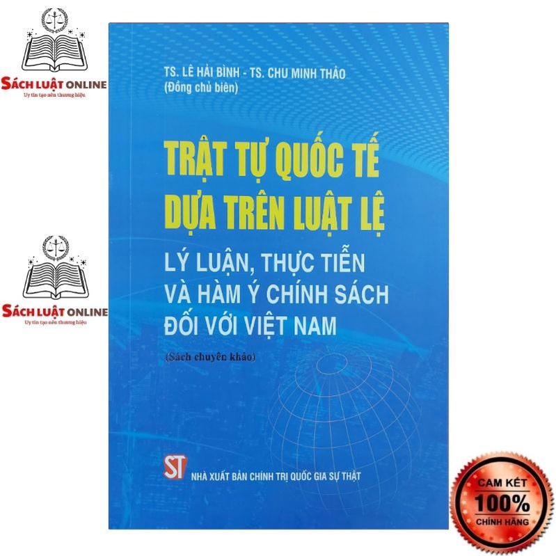 Trật tự quốc tế dựa trên luật lệ: Lý luận, thực tiễn và hàm ý chính sách đối với Việt Nam (Sách chuyên khảo)