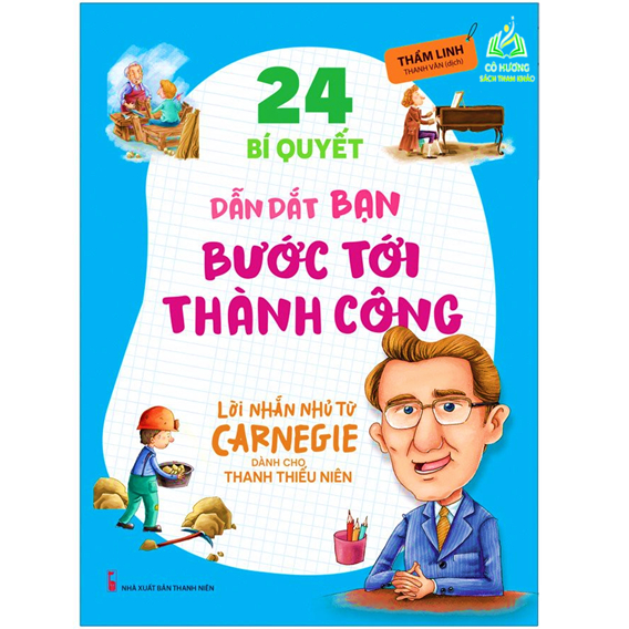 Sách- Lời Nhắn Nhủ Từ Carnegie Dành Cho Thanh Thiếu Niên - 24 Bí Quyết Dẫn Dắt Bạn BướcTới Thành Công