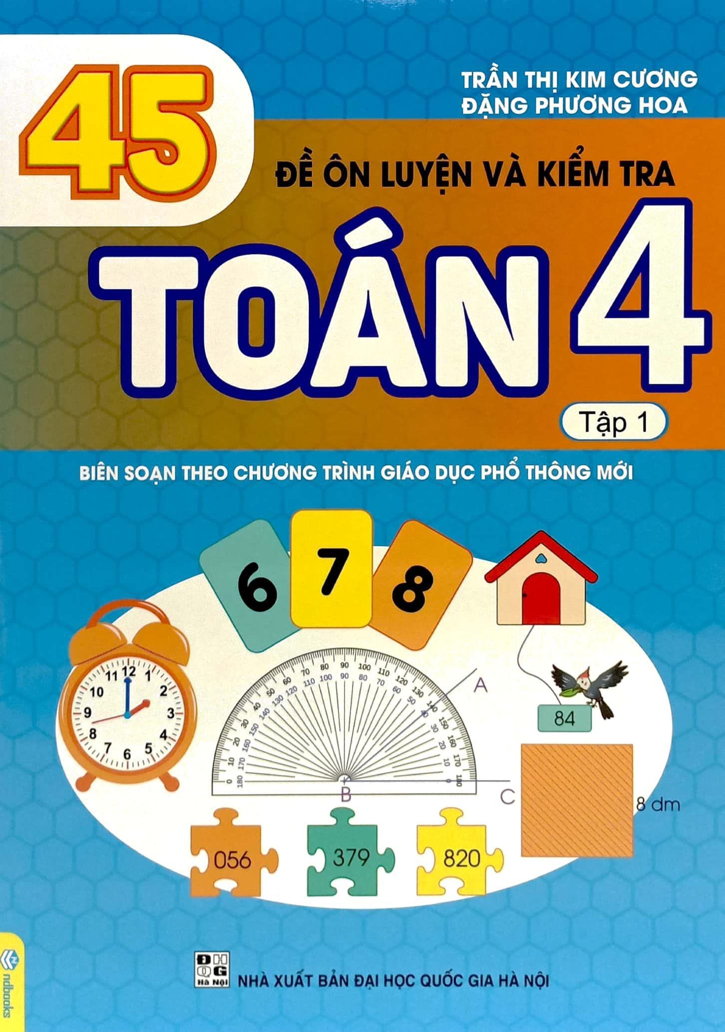 45 Đề Ôn Luyện Và Kiểm Tra Toán 4 - Tập 1
